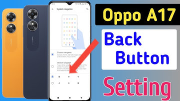 Oppo a17 back button setting/Oppo a17 back button change/Oppo a17 navigation gesture setting
