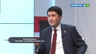 Akmal Burxanov «Yuksalish» umummilliy harakatining asosiy maqsadi va rejalari haqida