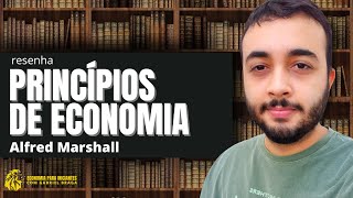 PRINCÍPIOS DE ECONOMIA — ALFRED MARSHALL | Resenha do Livro