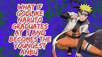 What if Godlike Naruto Graduates At 5 And Becomes Youngest Anbu | Part 1