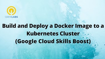 Build and Deploy a Docker Image to a Kubernetes Cluster-[GSP304]
