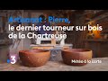 Artisanat : Pierre, le dernier tourneur sur bois de la Chartreuse - Météo à la Carte