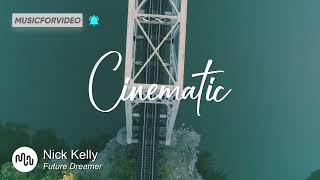 Best Search Cinematic Music for Video [ Nick Kelly - Future Dreamer ]