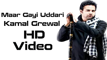 Maar Gayi Uddari Kamal Grewal - Brand New Punjabi Song - Latest Punjabi Songs - Full Entertainment