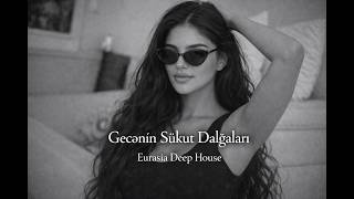 Gecənin Sükut Dalğaları - Edm Deep House 🎧 Emotional Deep House Mix [Azeri Bass]