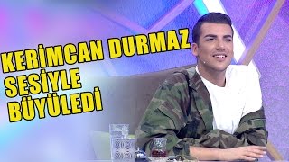 Kerimcan Durmaz Sesiyle Mest Etti! 
