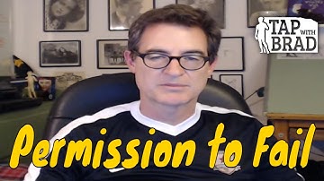 Permission to Fail - Tapping with Brad Yates