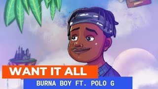 Burna Boy - Want It All feat. Polo G (Official Lyrics Video)
