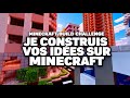 JE CONSTRUIS VOS IDEES SUR MINECRAFT