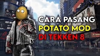 Cara Pasang Potato Mod Tekken 8