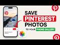 How to Save Pinterest Photos to Your Phone Gallery