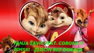 Video thumbnail of "Tanja Savic Feat Corona X Rimski Zlocin Bez Dokaza  --  chipmunk pesme /version 2018"