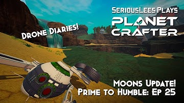 The Planet Crafter | Moons Update | Moons Season 1: Prime to Humble | Episode 25 | 2025