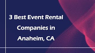 3 Best Event Rental Companies in Anaheim, California 2024 | Party Rentals