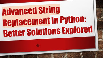 Advanced String Replacement in Python: Better Solutions Explored