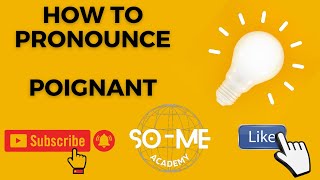 How To Pronounce Poignant Correctly