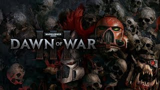 Warhammer 40,000: Dawn of War 3: Прохождение