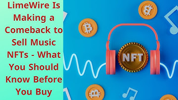 LimeWire Is Making a Comeback to Sell Music NFTs - What You Should Know Before You Buy