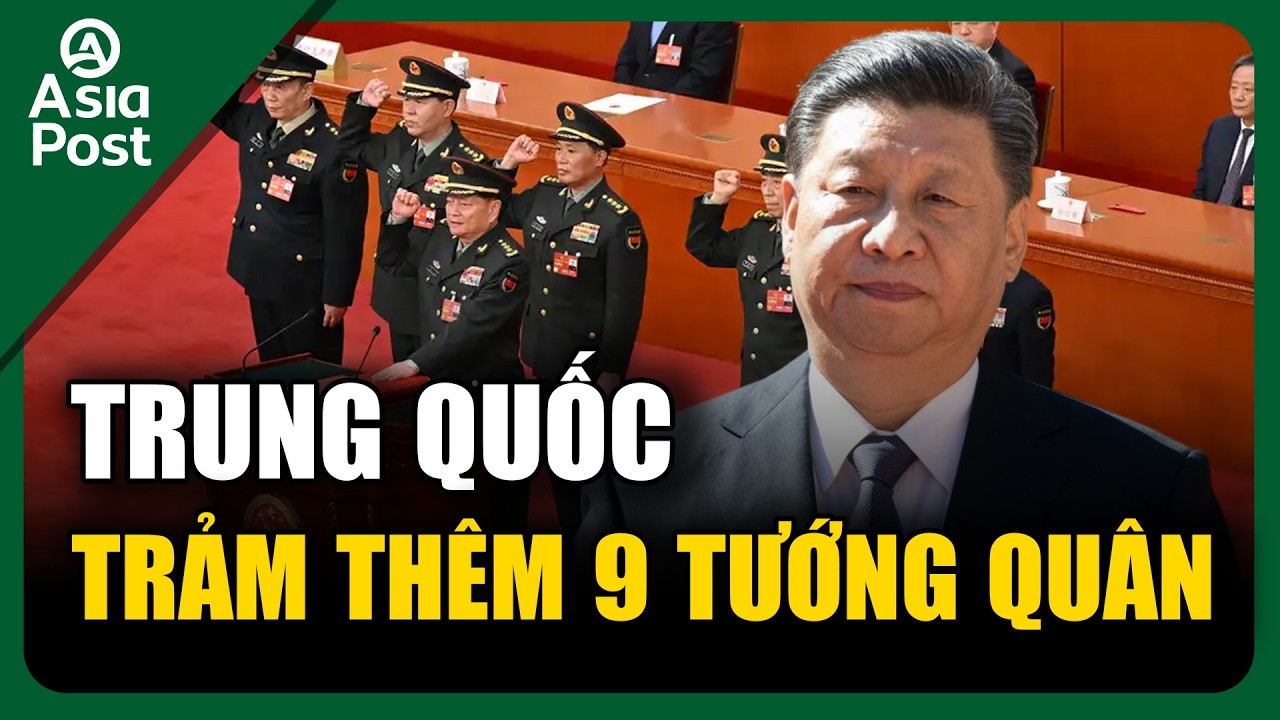Tin Quốc tế 27/2: Thanh trừng trước thềm Hai Đại hội: Trung Quốc loại bỏ 9 tướng lĩnh | Asia Post