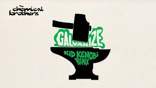 Galvanise (Kid Kenobi Remix) - The Chemical Brothers