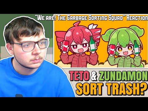 REACTING TO "We are! The Garbage Sorting Squad / Kasane Teto & Zumdamon | by @katerrazawa!!