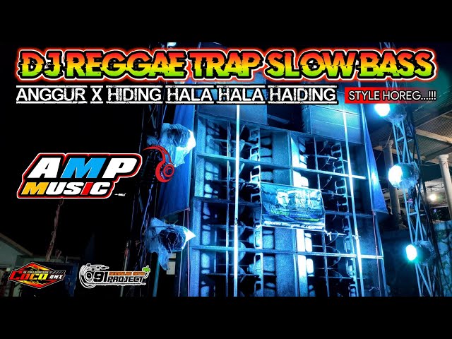 DJ REGGAE TERBARU 2022 TRAP SLOW BASS ll ANGGUR X HIDING HALA HAIDING II AMP MUSIC X COCO RMX class=