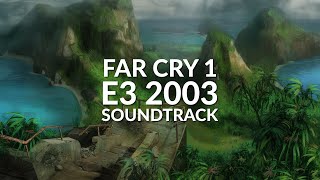 Far Cry 1 E3 2003 - Soundtrack