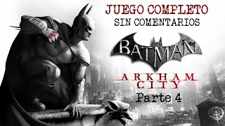 Batman Arkham City Parte 4 - juego completo - Longplay - Sin comentarios - Español