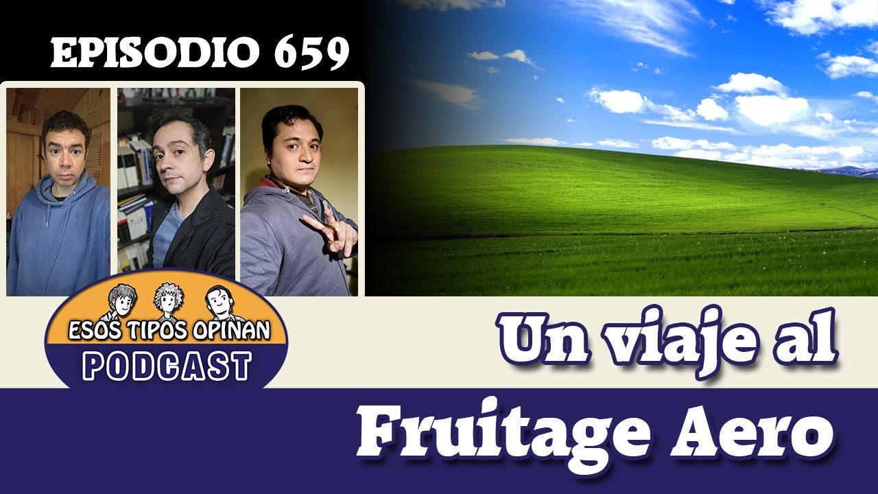 Un viaje al Fruitage Aero - Esos Tipos Opinan 659 - 