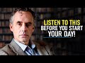 10 Minutes to Start Your Day Right! - Motivational Speech By Jordan Peterson [MUST WATCH]