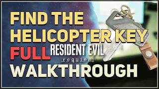 Find the Helicopter Key FULL WALKTHROUGH Resident Evil 9 Requiem