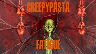Creepypasta: Fatigue @satinsguard