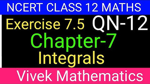 Ncert Class12 Maths Ch-7 Integrals Exercise-7.5 Solution Of Question Number 12 @vivekmathematics122