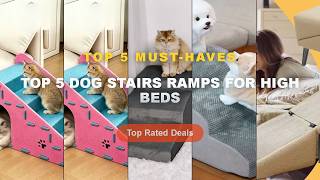 Top 5 Best Top 5 Dog Stairs Ramps For High Beds (Must Have!) - General Multifunctional Foldable Pet