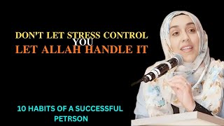 Don t Let Stress Control You - Let Allah Handle It Yasmin Mogahed