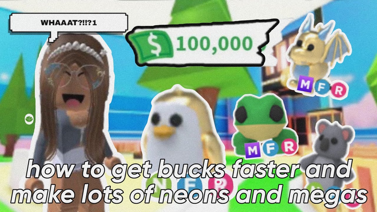 how-to-get-bucks-and-lots-of-neons-and-megas-faster-adopt-me