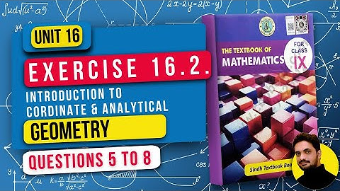 Unit 16 Exercise 16.2 | Introduction To Cordinate & Analytical Geometry  | Questions 5 to 8 
