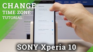 How to Change Data and Time on SONY Xperia 10 - Time Zone Settings