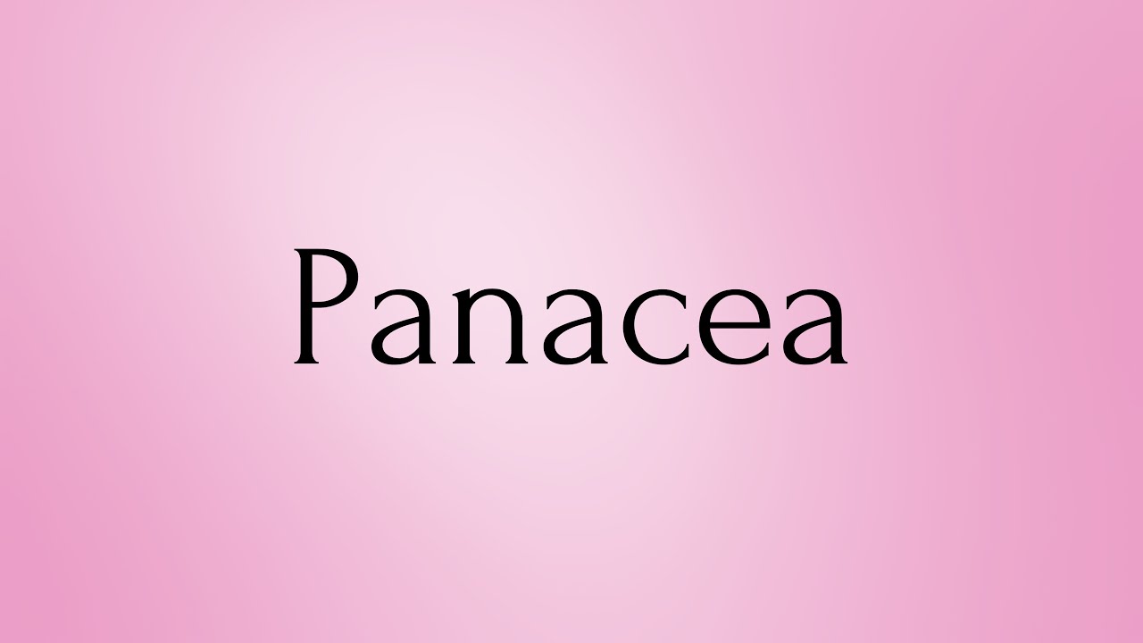 Panacea | Panacea Meaning | Pronunciation of Panacea | Panacea – English Word of the Day