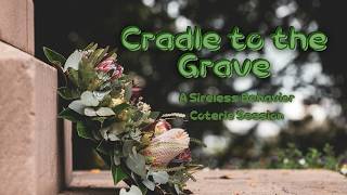 Sireless Behavior Session 1: Cradle to the Grave