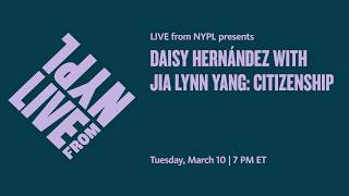 Daisy Hernández with Jia Lynn Yang: Citizenship | LIVE from NYPL