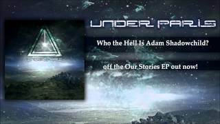 Under Paris- Who the Hell Is Adam Shadowchild