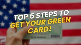 TOP 5 Steps to 🌟 Get Your Green Card!