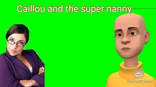 Caillou And The Supernanny Part 1