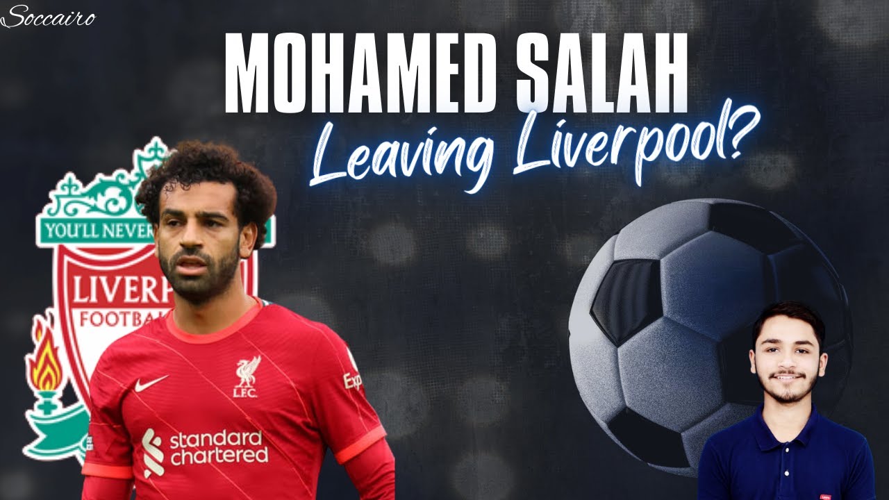 Is Mohamed Salah leaving Liverpool? | Football news | Soccairo