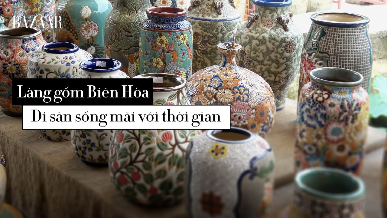 Khám phá Gốm Biên Hoà với lịch sử 100 năm tuổi – Lifestyle