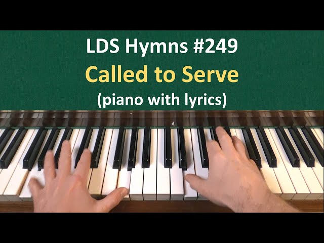 (#249) Called to Serve (LDS Hymns - piano with lyrics) class=