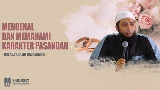 KAJIAN LUCU MENGENAL DAN MEMAHAMI KARAKTER PASANGAN | USTADZ KHALID BASALAMAH