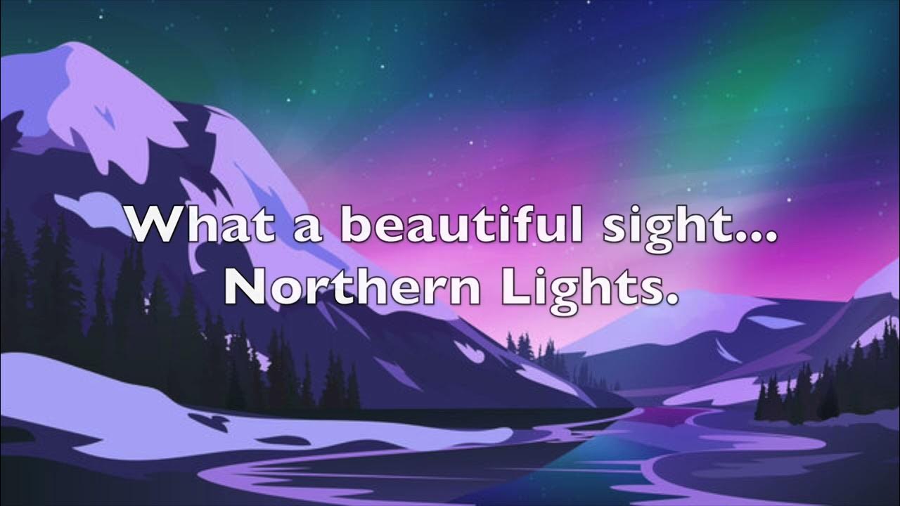 Northern Lights Sing-Along Northern Lights Sing-Along