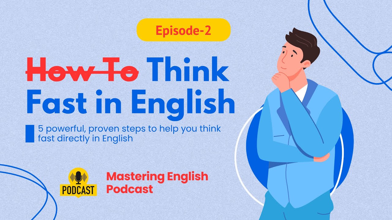 English Podcast for learning English | 5-Steps to Think FAST in English ...